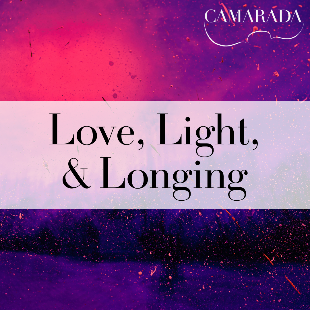 Camarada: Love, Light, & Longing