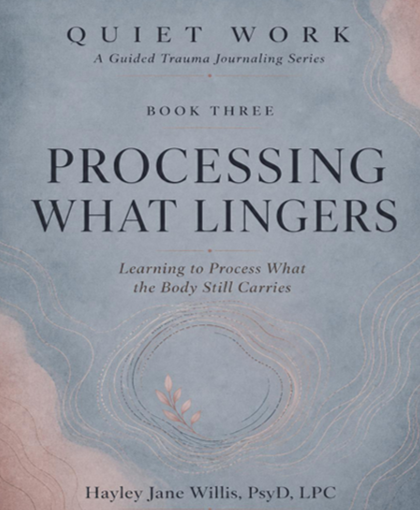 The Quiet Workbook Series: Book 3 - Processing What Lingers