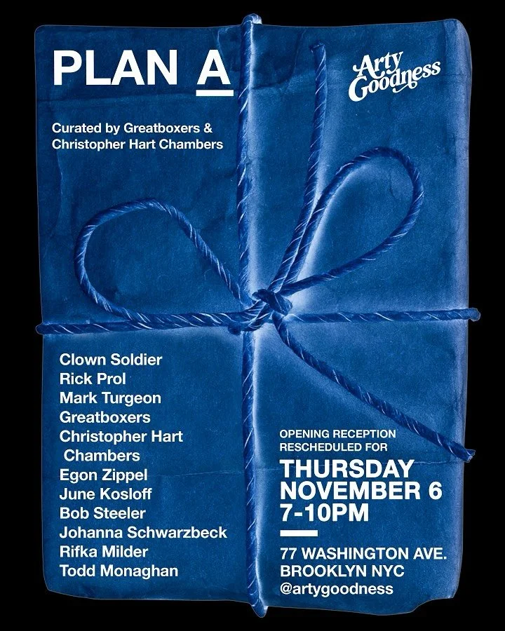 The wait is over! Join us Thurs!!

PLAN A | Opening Reception Take 2
Rain or Shine ⚡ Thurs Nov 6, 7-10pm
📍77 Washington Ave. Brooklyn NY 

Clown Soldier / Rick Prol / Bob Steeler / Mark Turgeon / Greatboxers / Christopher Hart Chambers / Egon Zippel