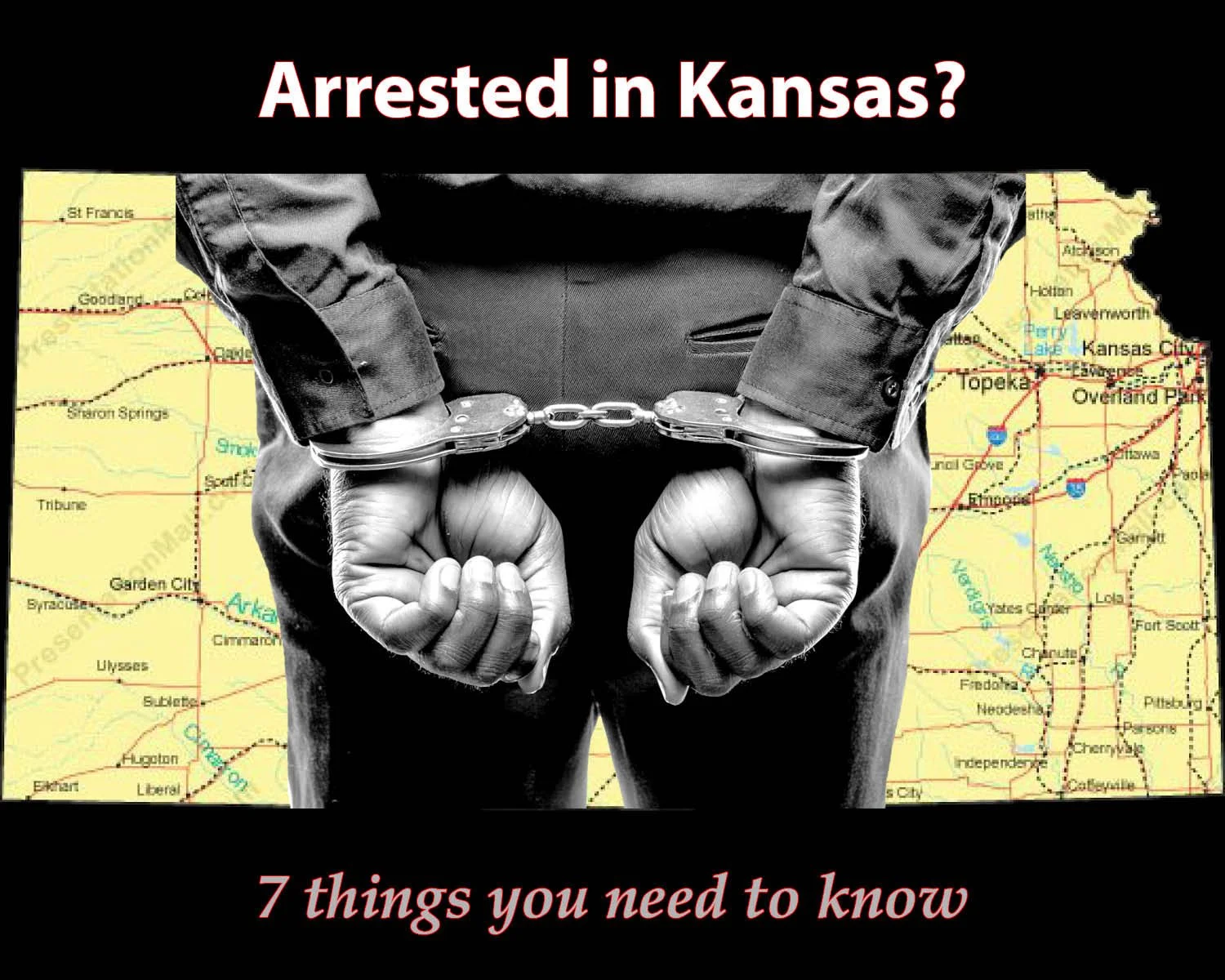 Arrested in Kansas? 7 Tips for Knowing Your Rights and Taking Next Steps