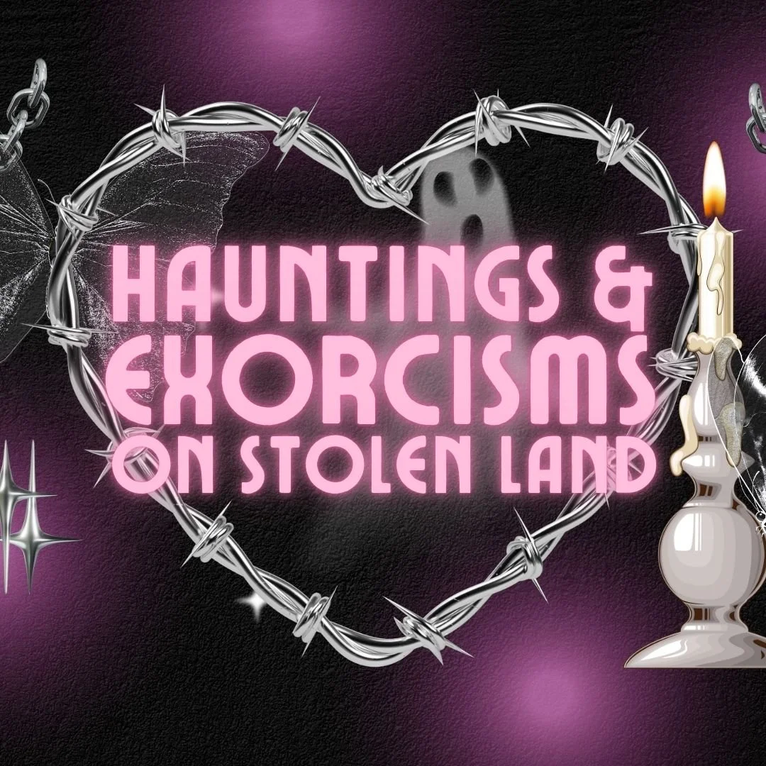 free class: Hauntings &amp; Exorcisms on Stolen Land