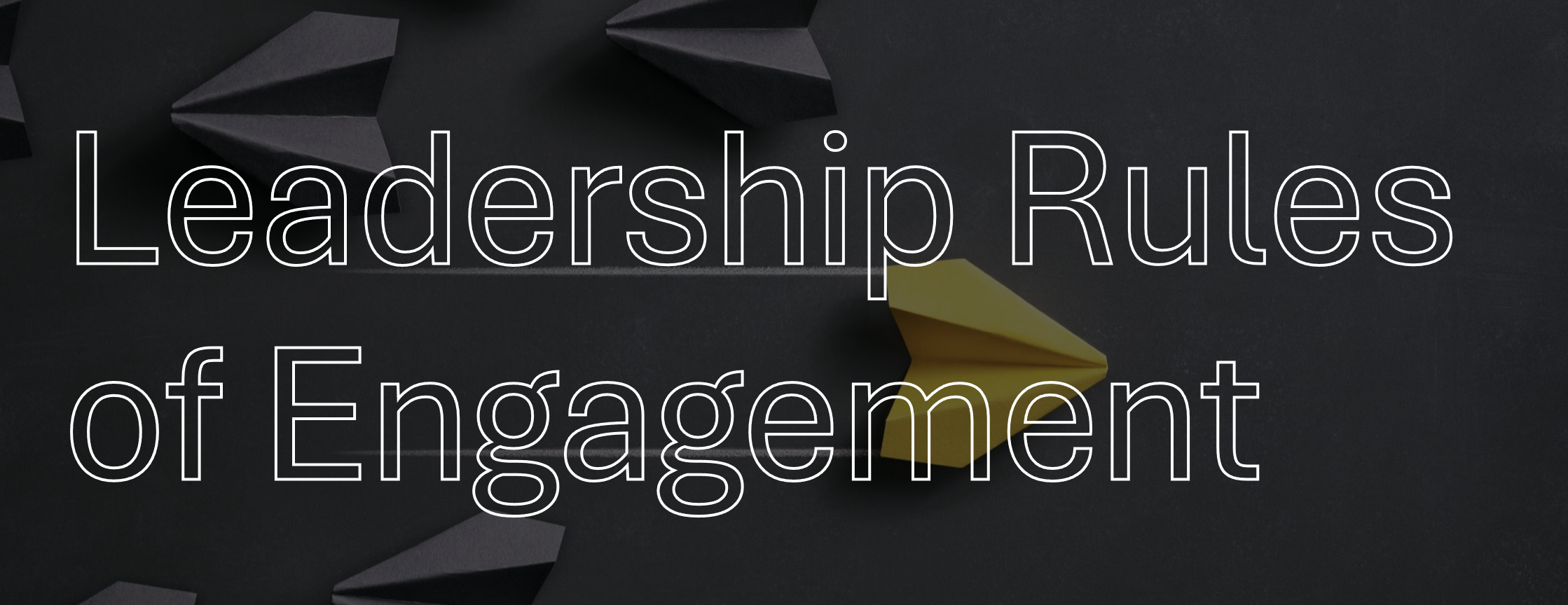 Black background with folded paper shapes and the text 'Leadership Rules of Engagement' in large, outlined white font.
