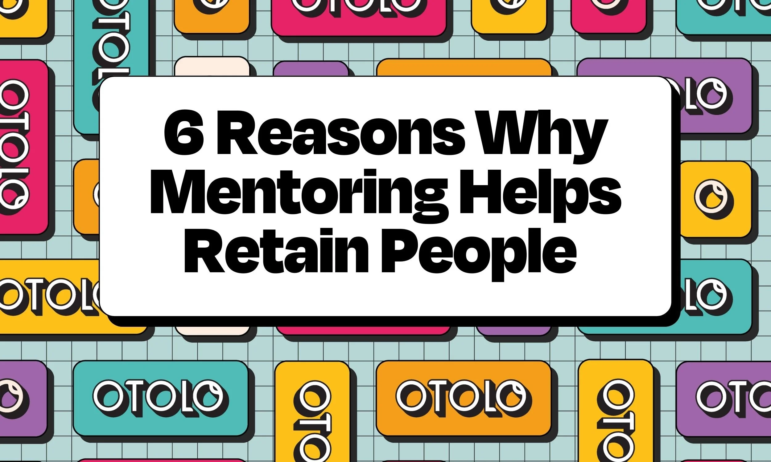 Six Reasons Why Mentoring Helps Retain Teams