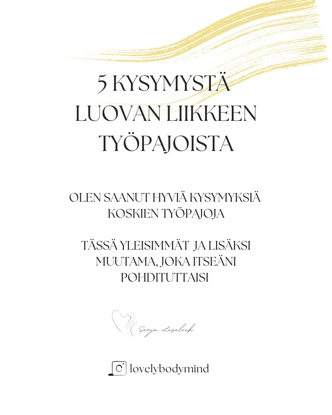 ✨5 kysymystä luovan liikkeen työpajoistani✨
Oon saanut hyviä kysymyksiä, tässä muutama. Lisäsin tuohon vielä semmoisia, jotka itseäni pohdituttaisi ennen ilmoittautumista. 
Kiinnostuitko? Tuu rohkeasti m
