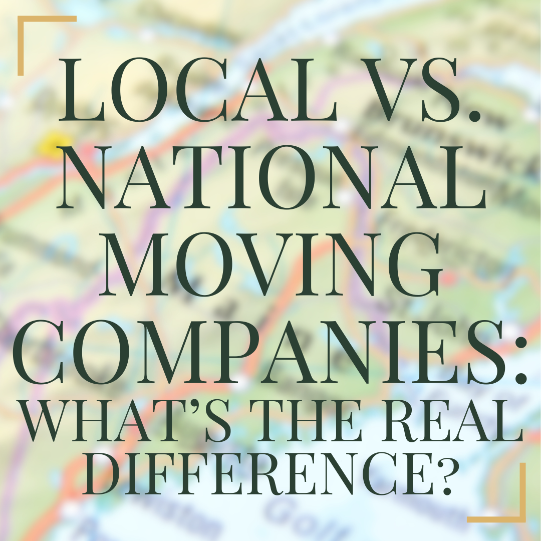 Local vs. National Moving Companies: What’s the Real Difference?