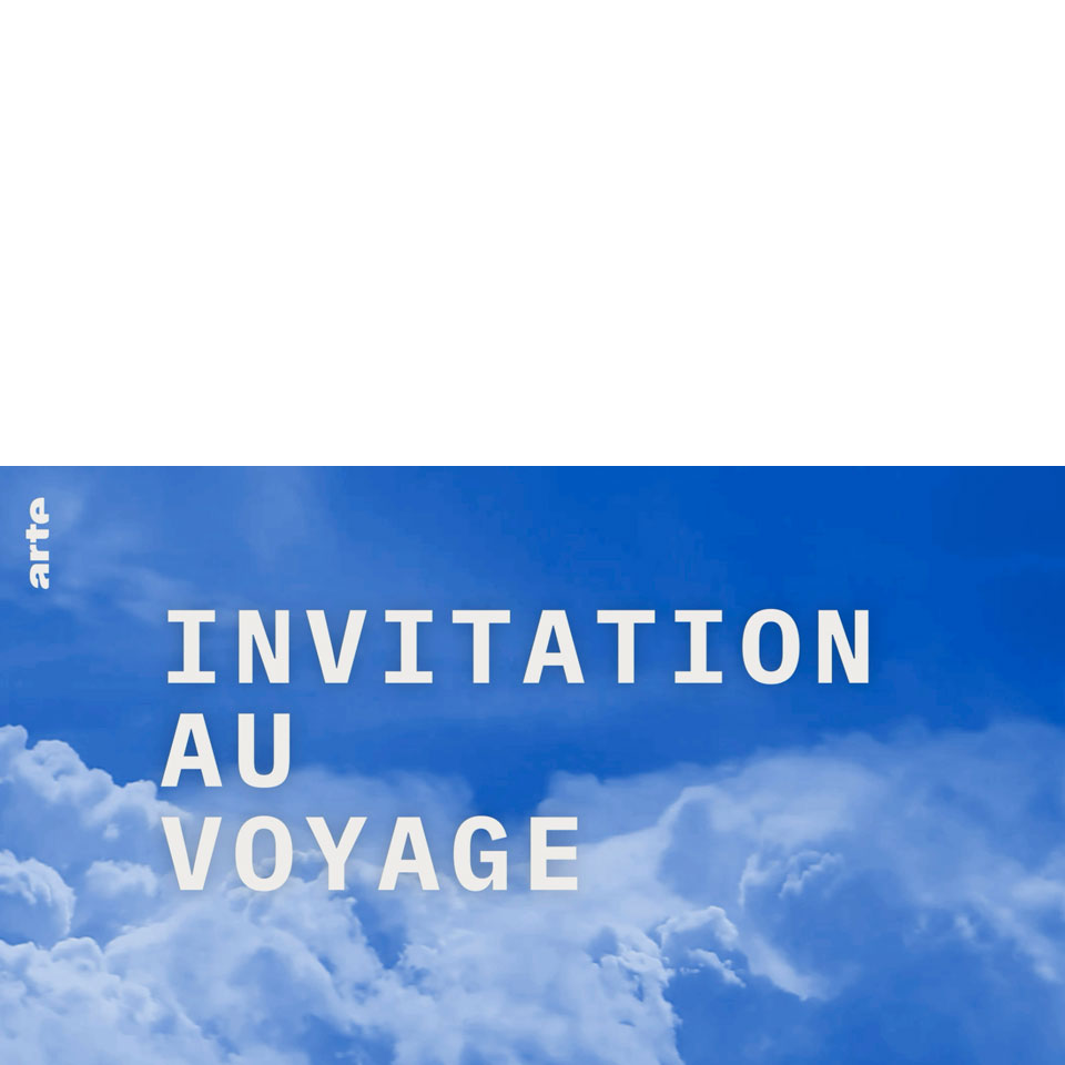 Invitation au Voyage • Arte