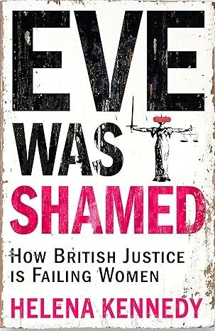 Book cover titled 'Eve Was Shamed' by Helena Kennedy, with a white background and black and pink text discussing British justice and women.