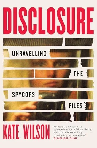 Book cover titled 'Disclosure: Unravelling the SpyCops Files' by Kate Wilson with a background image of a person's face partially obscured by horizontal lines.