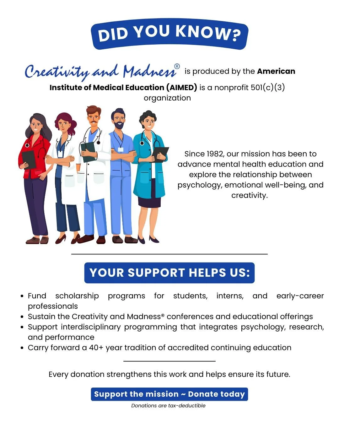 Did you know that the American Institute of Medical Education ~ the home of the Creativity and Madness&reg; Conferences ~ is a nonprofit 501(c)(3) organization?

Since 1982, our mission has been to explore the powerful relationship between psychology