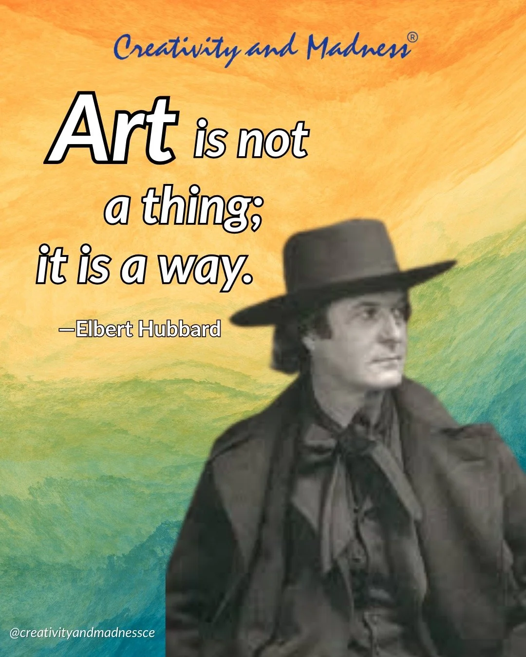 &ldquo;Art is not a thing; it is a way.&rdquo; &mdash; Elbert Hubbard

#CreativityAndMadness #ArtAndPsychology #quotesdaily #quotestoliveby #quotes #quotestagram