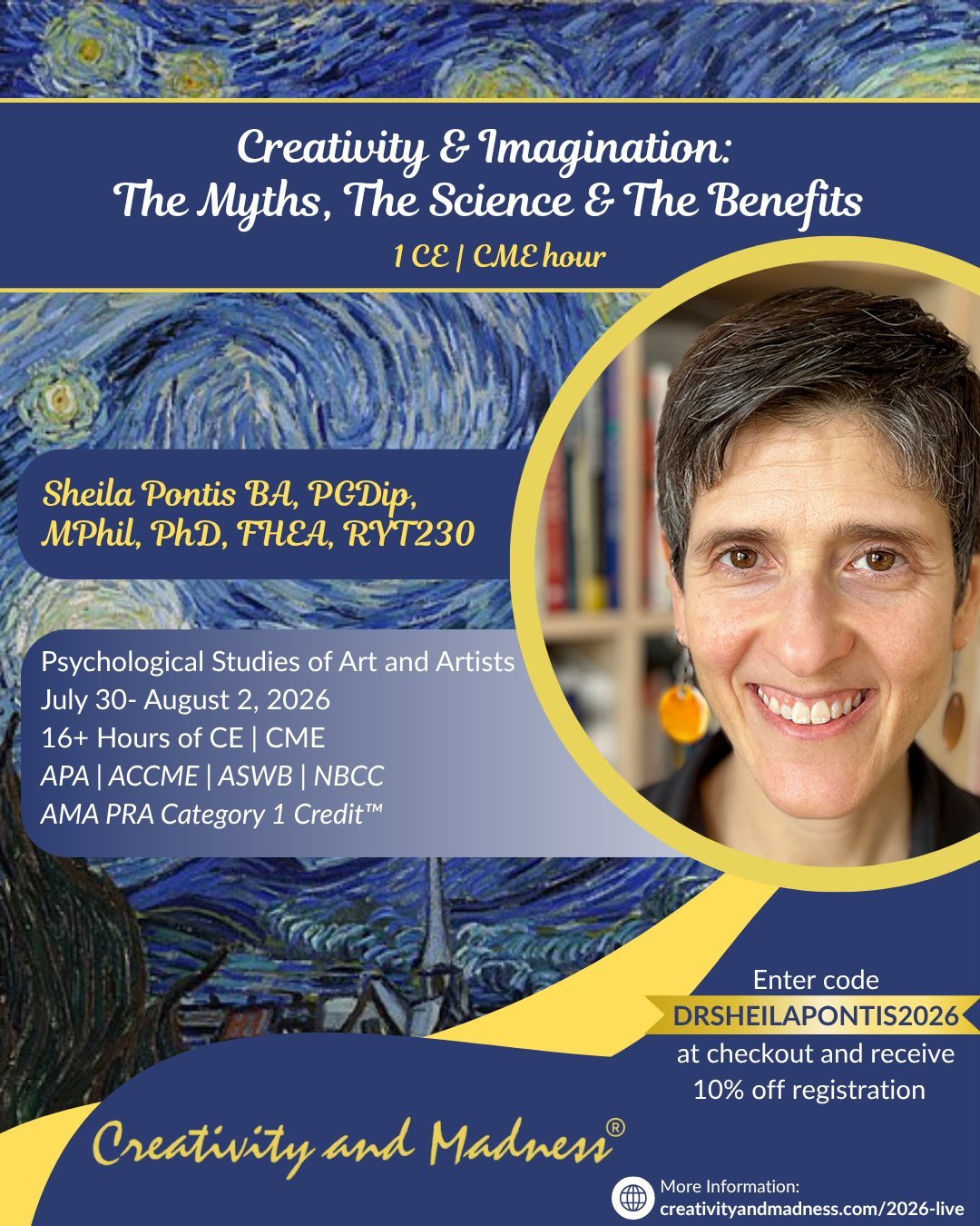 Creativity &amp; Imagination: The Myths, The Science, and The Benefits 
Sheila Pontis, PhD, BA, PGDip, MPhil, FHEA, RYT230 | 1 CE/CME Hour

An interdisciplinary educator and researcher, Dr. Sheila Pontis has taught at MIT, Princeton University, and N