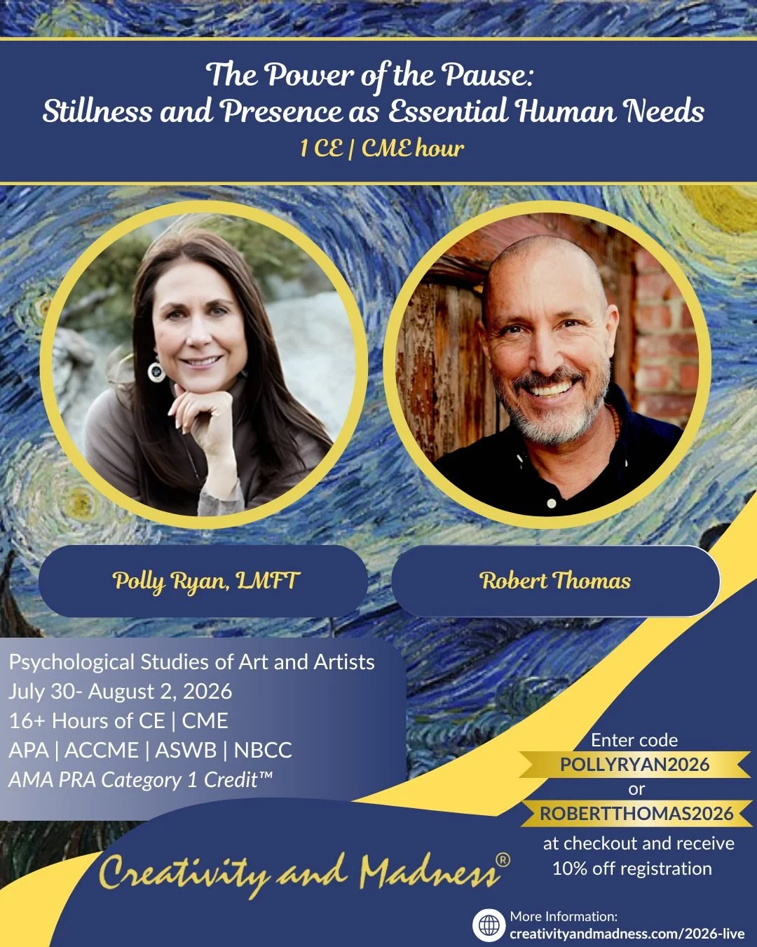 The Power of the Pause: Stillness and Presence as Essential Human Needs
Polly Ryan, LMFT &amp; Robert Thomas | 1 CE/CME Hour

Explores the role of contemplative stillness, mindfulness, and shared presence in creativity, healing, and therapeutic conne