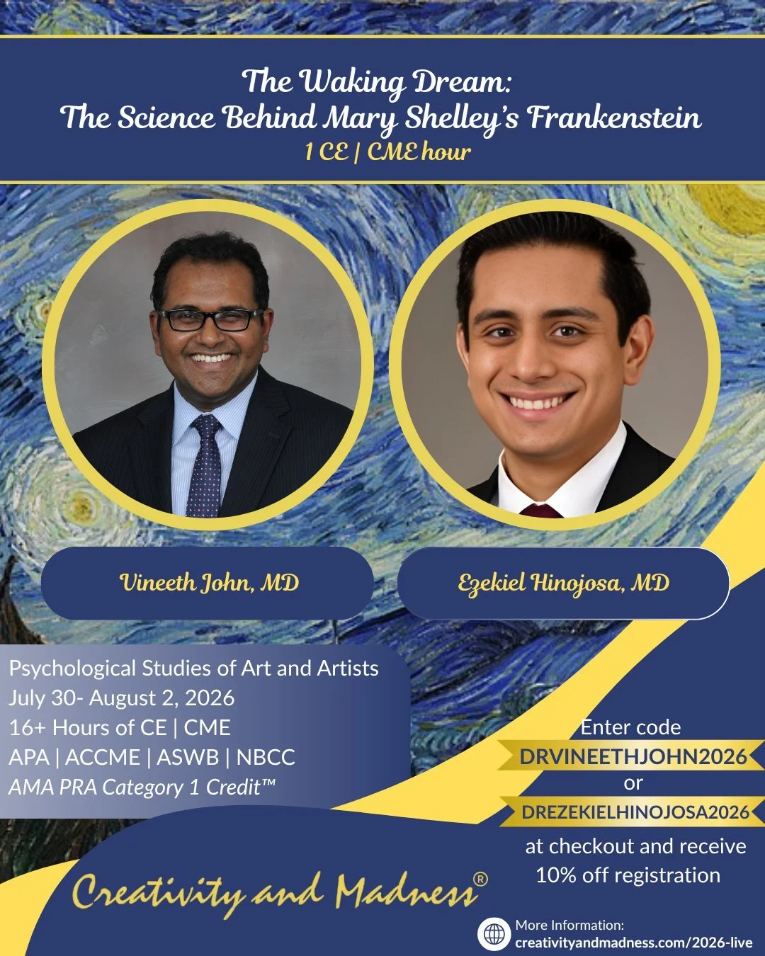 The Waking Dream: The Science Behind Mary Shelley&rsquo;s Frankenstein
Dr. Vineeth John &amp; Dr. Ezekiel Hinojosa | 1 CE/CME Hour

Explores the psychological, neuroscientific, and cultural forces behind Mary Shelley&rsquo;s creation of Frankenstein.