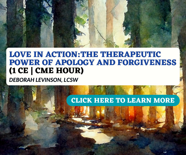 A watercolor painting of a forest with tall trees and sunlight filtering through the branches. Overlaid on the image is text advertising a workshop titled 'Love in Action: The Therapeutic Power of Apology and Forgiveness,' hosted by Deborah Levinson, LCSW, offering 1 CE credit and a CME hour. There's a blue button with white text that reads 'Click here to learn more.'