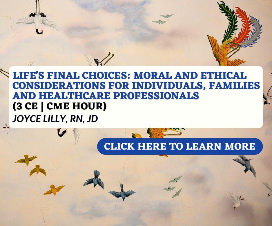 A promotional graphic for a healthcare-related educational course. The background features a painted sky with colorful birds and phoenixes flying, and a white crane in the top left corner. Overlaid text promotes a course titled 'Life's Final Choices: Moral and Ethical Considerations for Individuals, Families, and Healthcare Professionals,' taught by Joyce Lilly, RN, JD, offering 3 CE/CME hours with a clickable button to learn more.