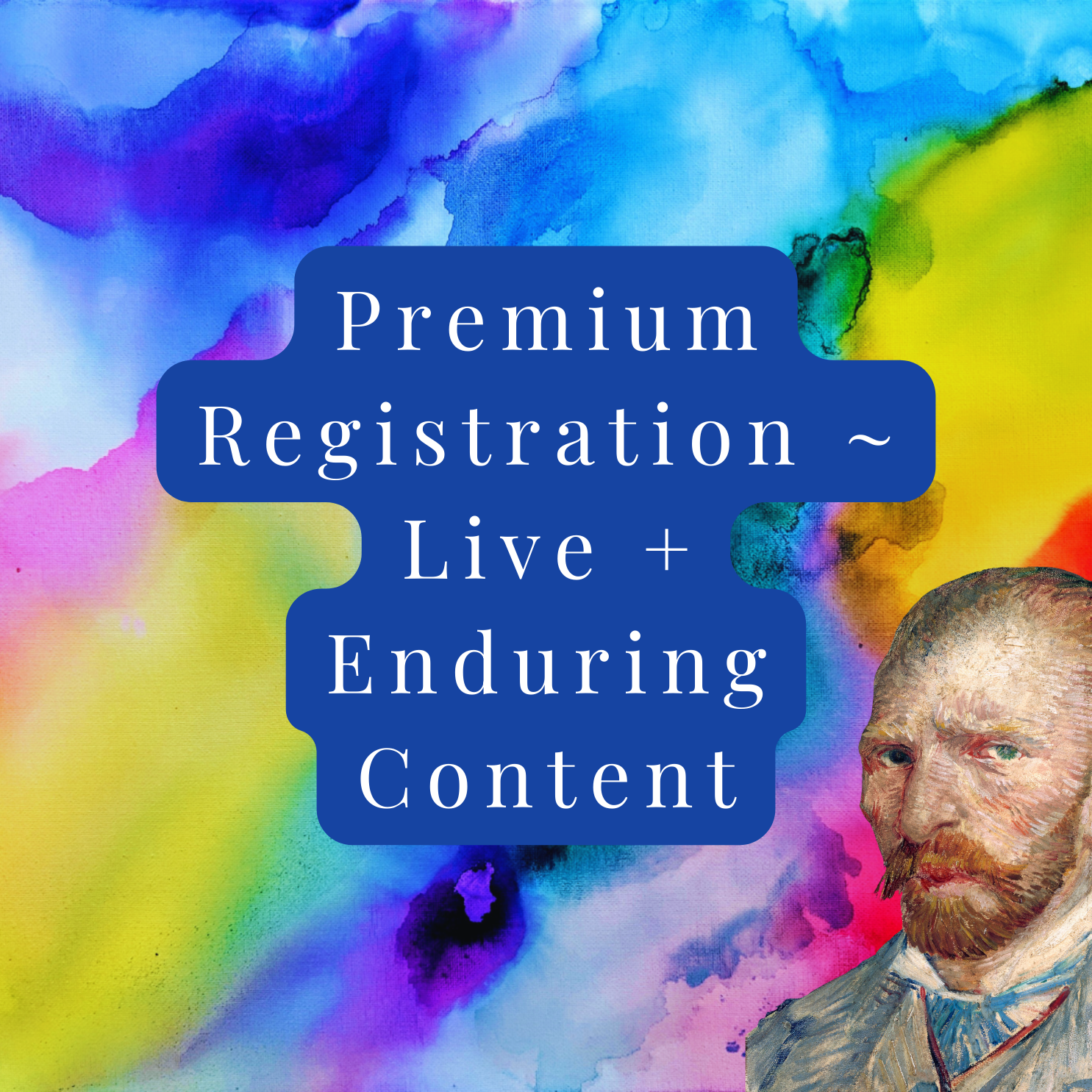 Early Bird Premium Registration ~ Live + Enduring Content