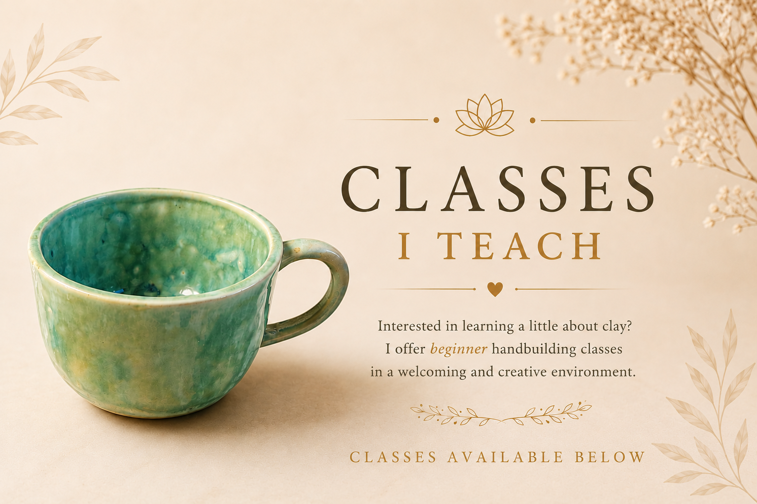 A promotional poster for clay classes featuring a green ceramic mug on the left and text on the right that reads 'CLASSES I TEACH'. The background has soft beige tones with decorative leaf illustrations.