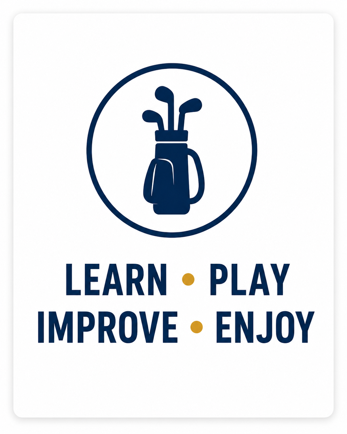 A logo of a golf bag with golf clubs inside, surrounded by a circle. Below the logo are the words 'LEARN', 'PLAY', 'IMPROVE', and 'ENJOY' separated by dots.
