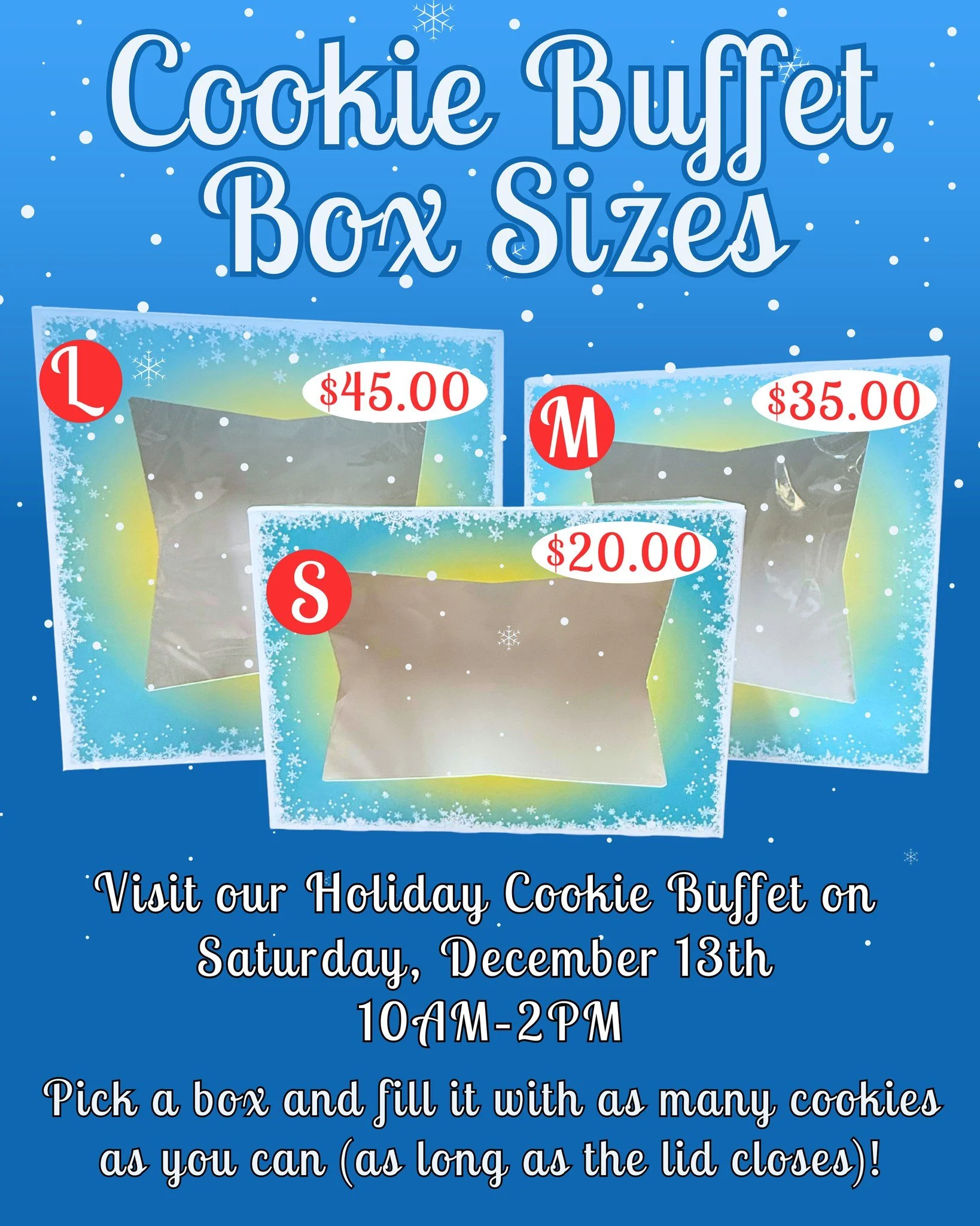 ✨ COOKIE BUFFET BOX SIZES ✨
Our Holiday Cookie Buffet is happening Saturday, December 13th from 10AM&ndash;2PM!

Choose your box (S &bull; M &bull; L), fill it with as many cookies as you can (as long as the lid closes 😉), and enjoy a fun holiday tr