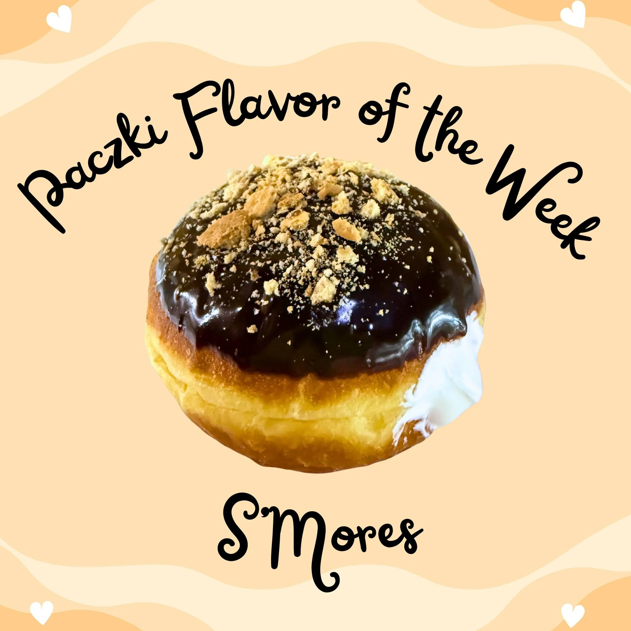 FLAVOR OF THE WEEK: S&rsquo;MORES PACZKI 🍫🔥

This week&rsquo;s Paczki of the Week is S&rsquo;Mores &mdash; available until Tuesday, January 20th only.

✨ Filled with a fluffy marshmallow cream
✨ Topped with rich chocolate fudge
✨ Finished with grah