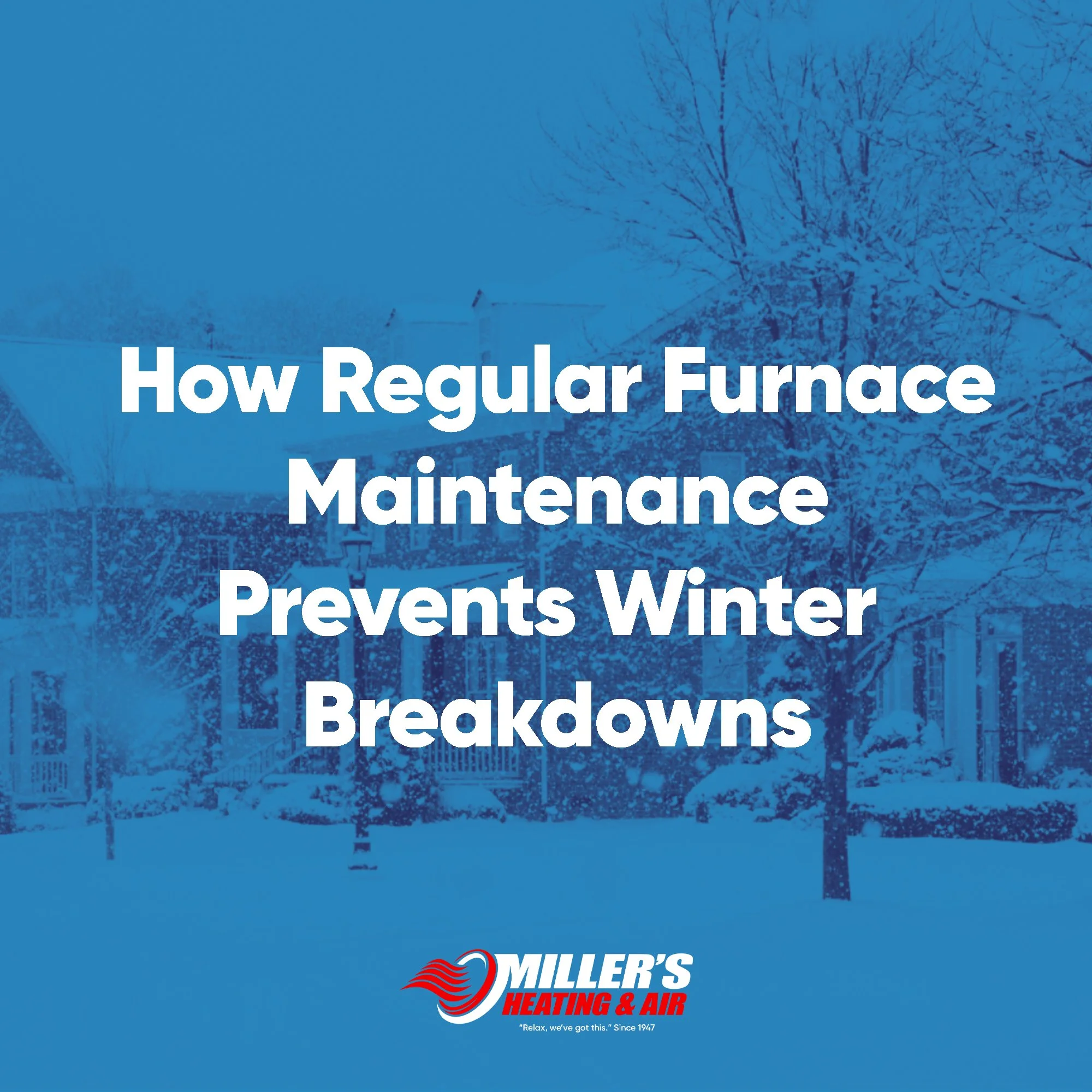 How Regular Furnace Maintenance Prevents Winter Breakdowns