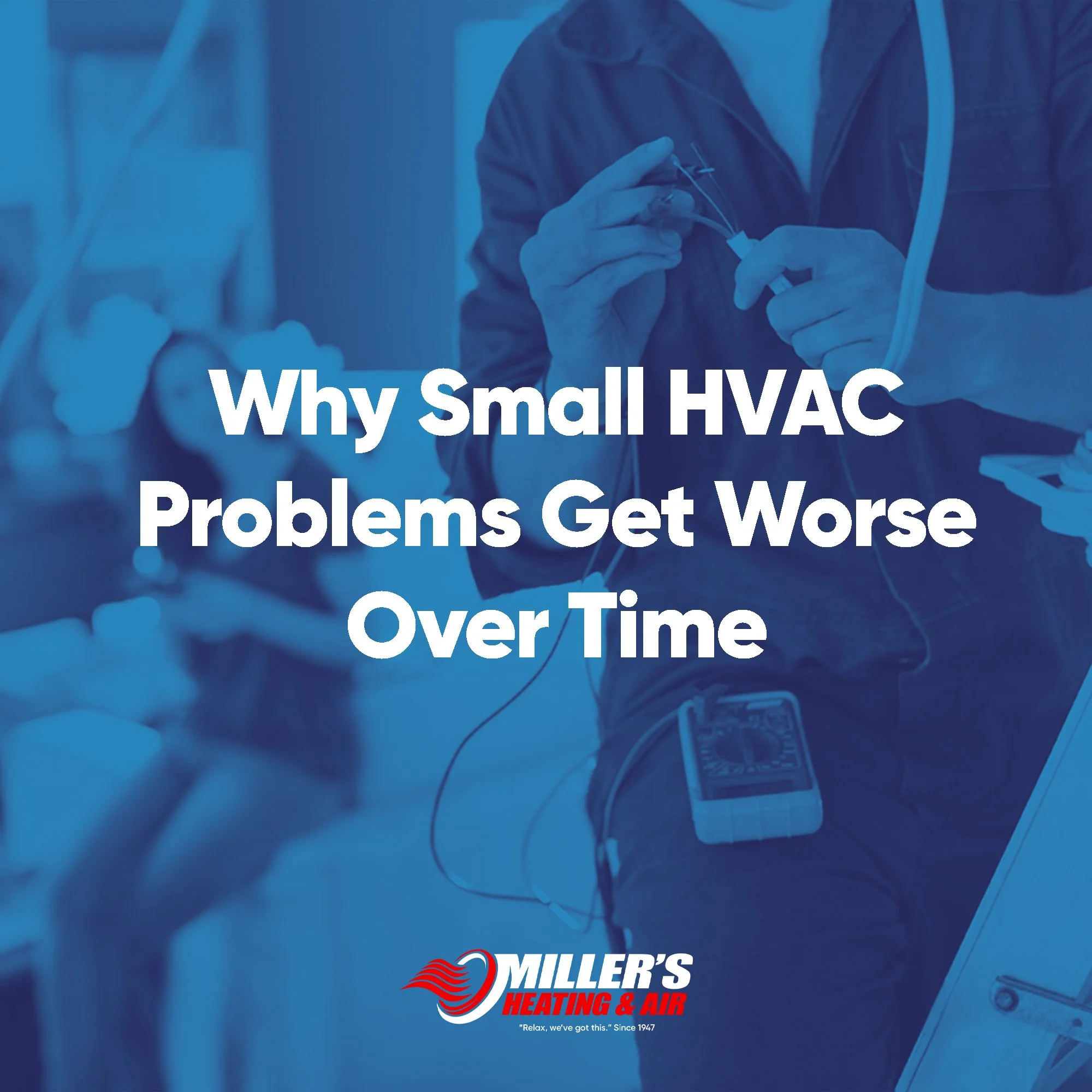 Why Small HVAC Problems Get Worse Over Time