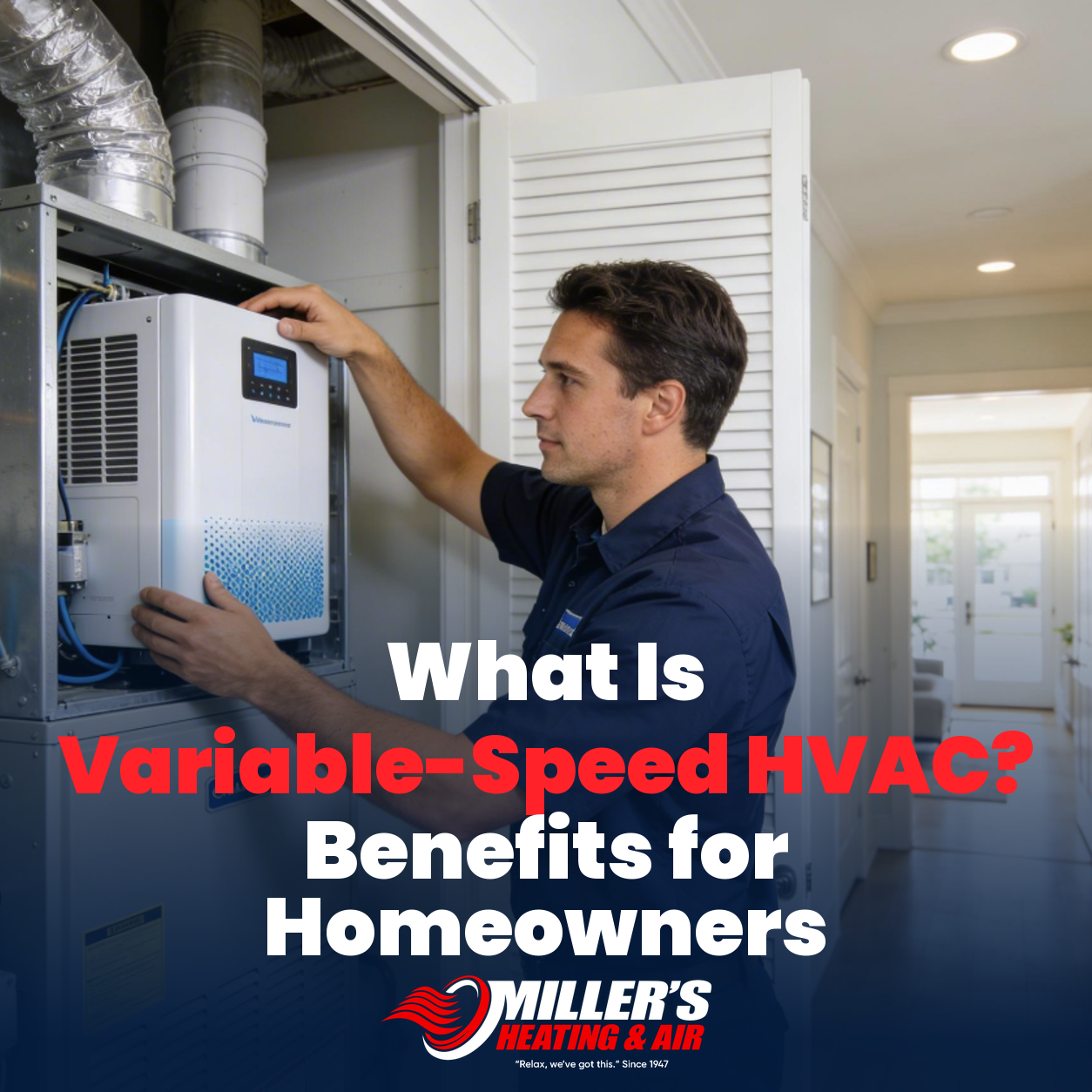 What Is Variable-Speed HVAC? Benefits for Homeowners