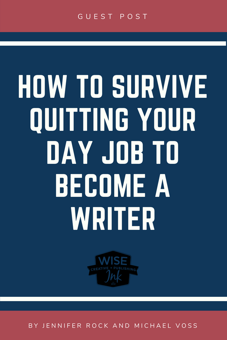 Guest Post: How to Survive Quitting Your Day Job to Become a Writer