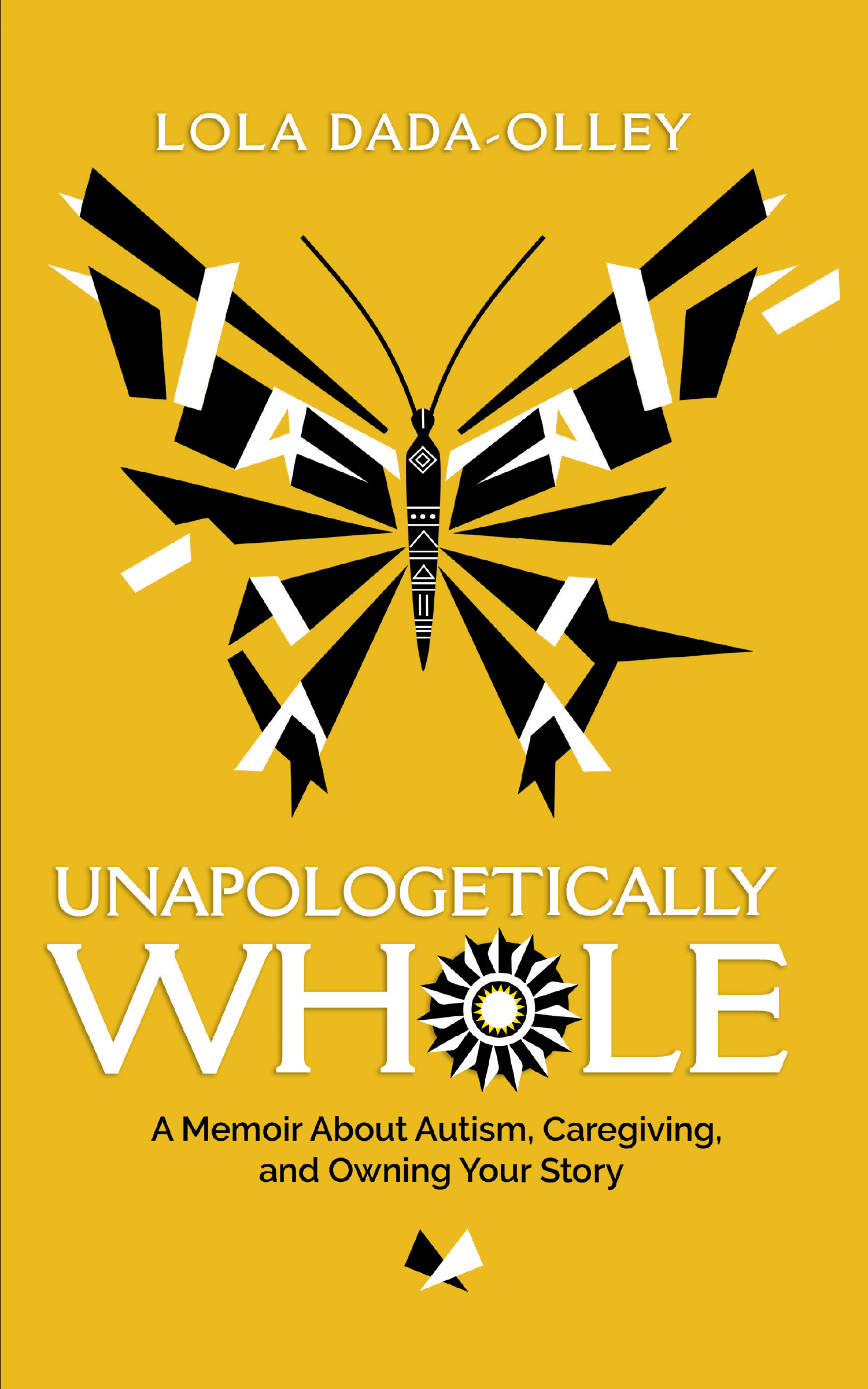 Unapologetically Whole by Lola Dada-Olley