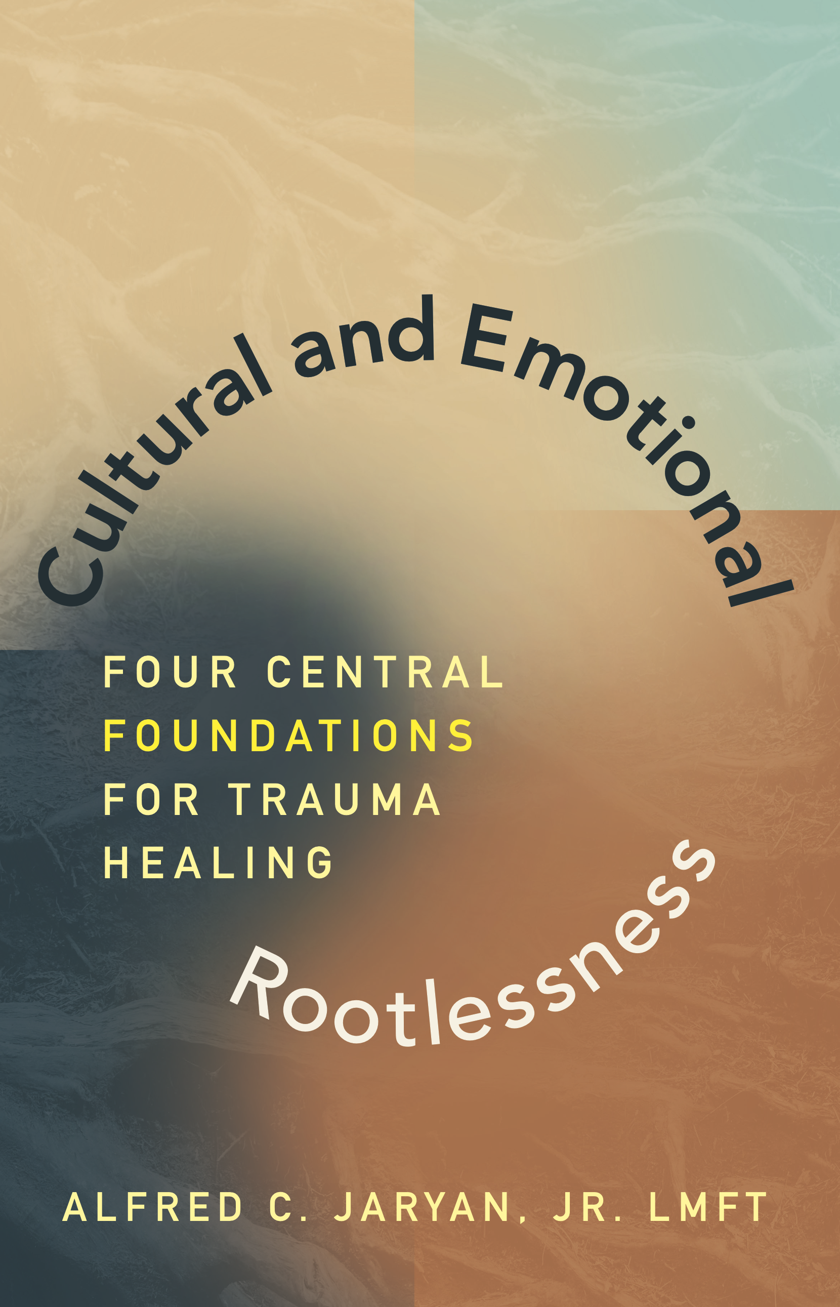 Cultural and Emotional Rootlessness: Four Central Foundations For Trauma Healing