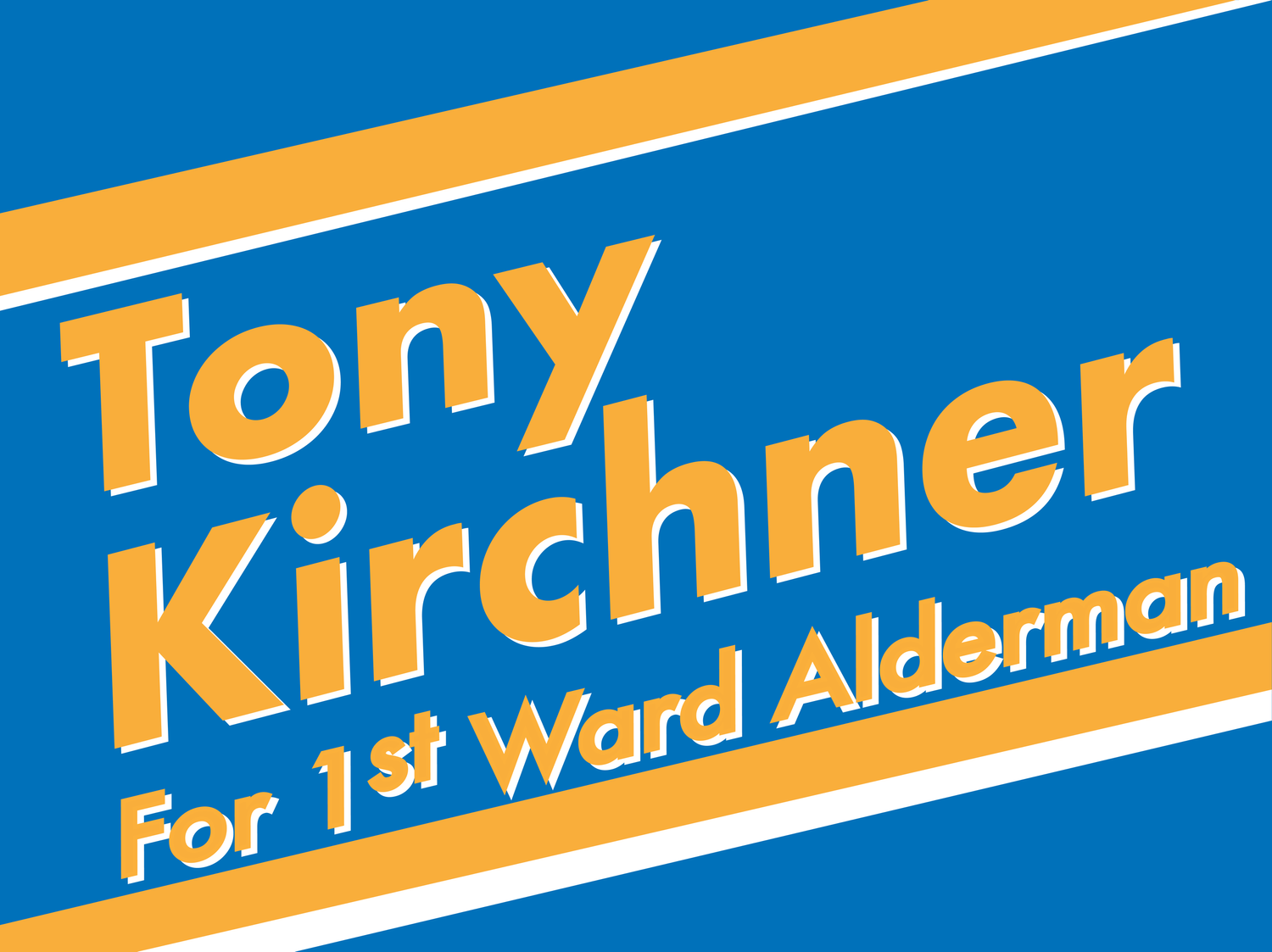 Tony Kirchner for Alderman