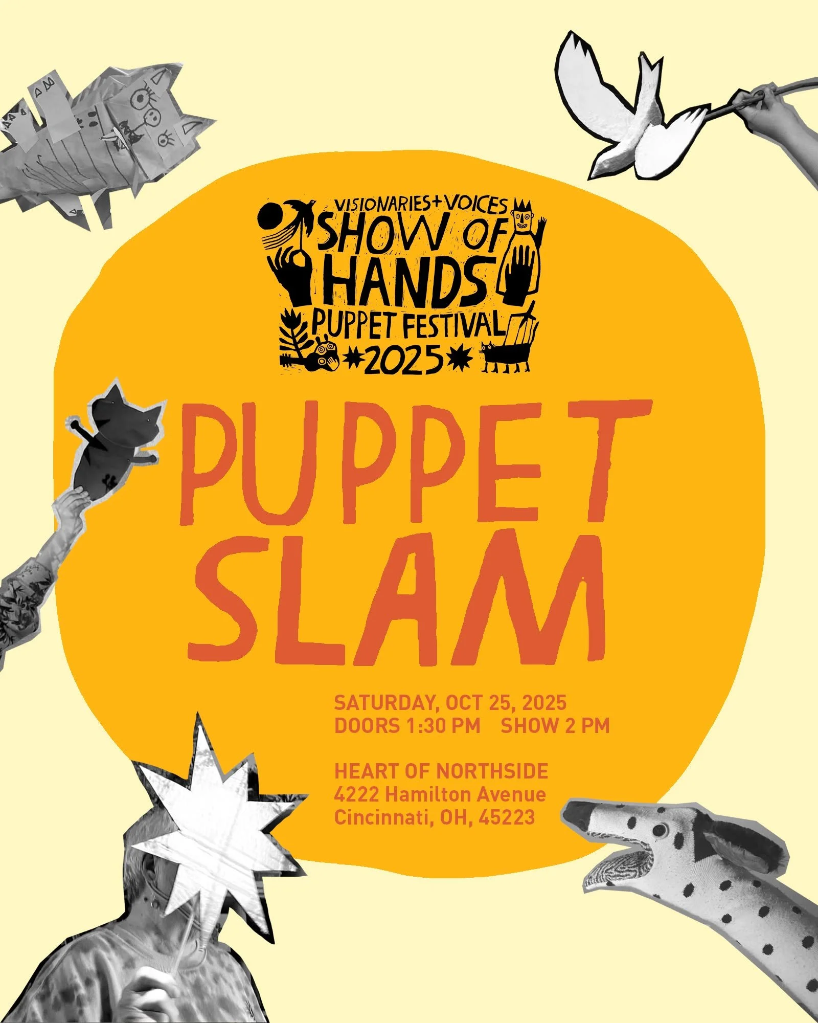 SATURDAY, Oct 25th Experience mystery, enchantment, laughter, and awe at this ALL AGES Puppet Slam at the Heart of Northside! Hosted by Courtney Combs-Mock, this high energy variety show features performances from local puppeteers, Visionaries + Voic