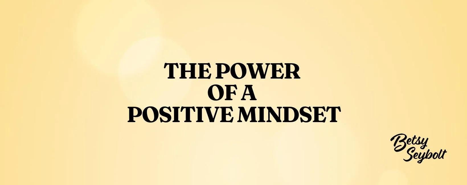 The Power of a Positive Mindset