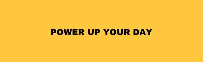 Power Up Your Day