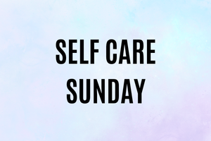 Self Care Sunday