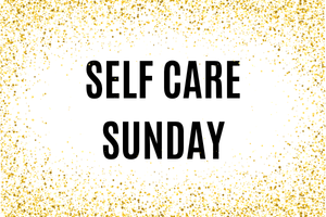Self Care Sunday
