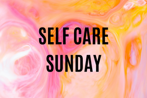 Self Care Sunday