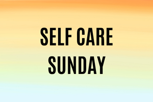 Self Care Sunday