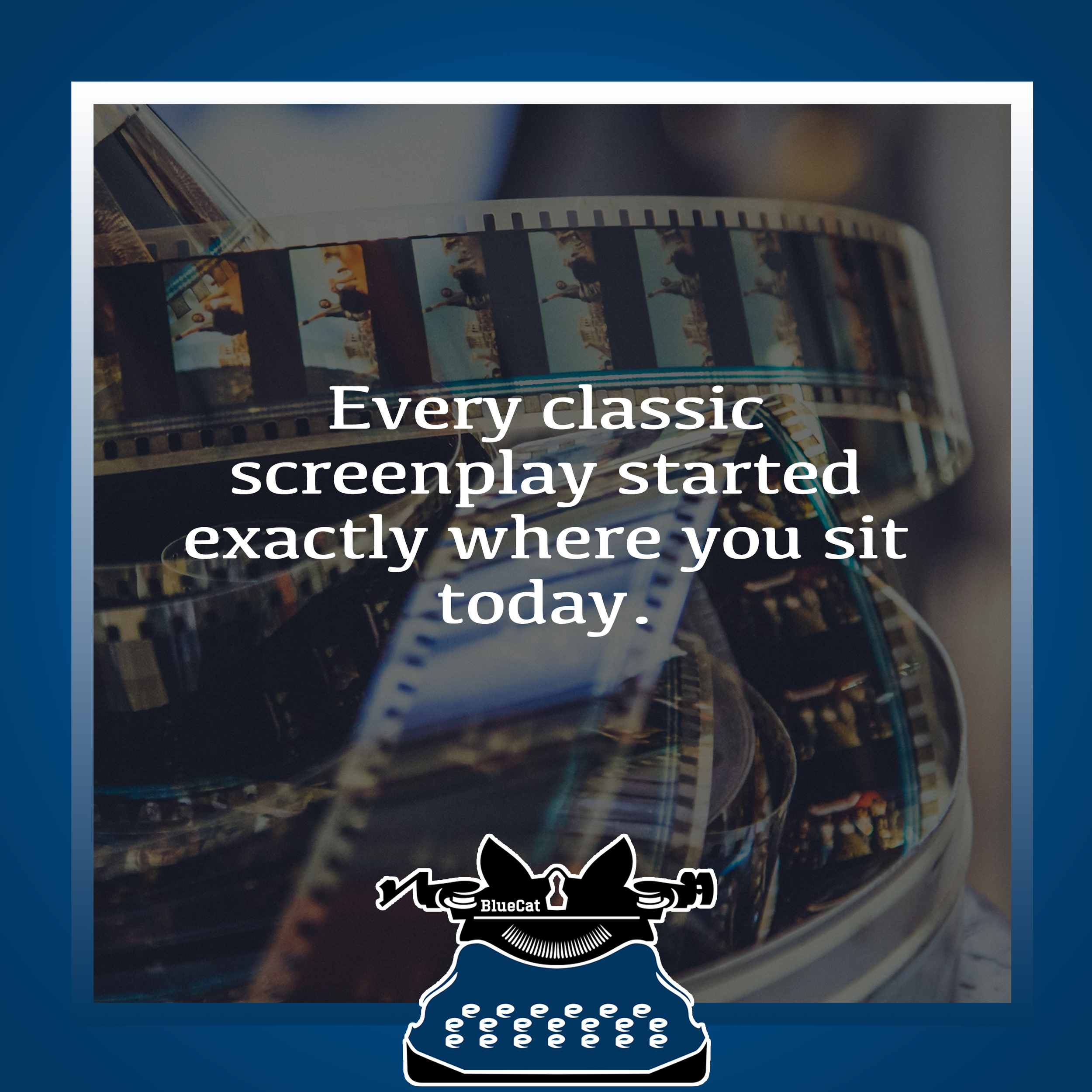 Part of a motivational series for BlueCat Screenplay Competition's Instagram.