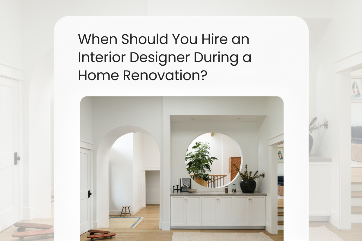 When Should You Hire an Interior Designer During a Home Renovation?