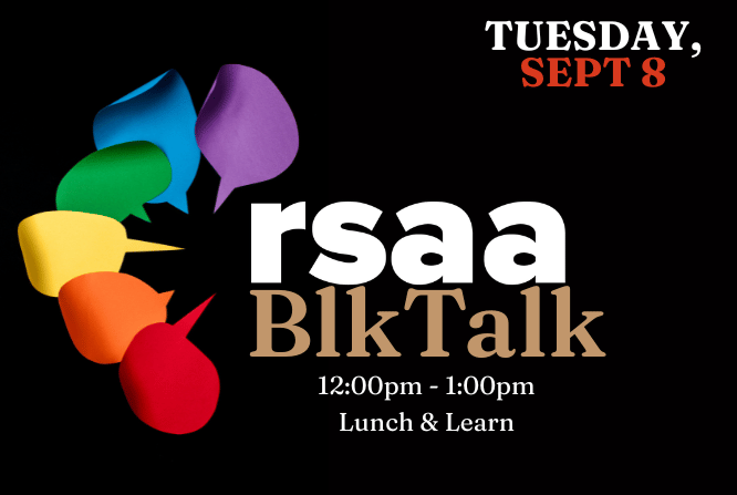RSAA BlkTalk: Lunch &amp; Learn&nbsp;( Sept 8) 