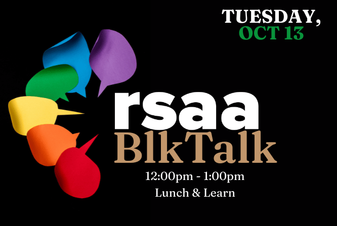 RSAA BlkTalk: Lunch &amp; Learn&nbsp;(Oct 13)