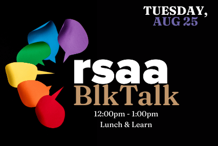 RSAA BlkTalk: Lunch & Learn (Aug) 