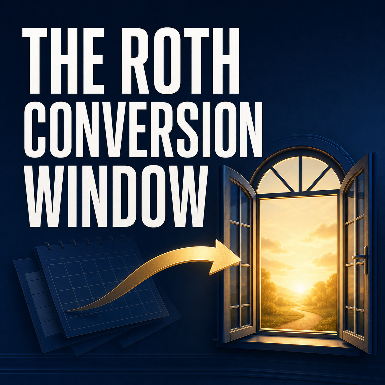 The Roth Conversion Window: After Work, Before RMDs