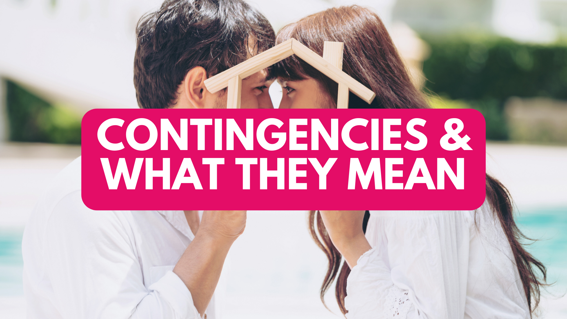 What Those Contingencies Mean When Buying A House