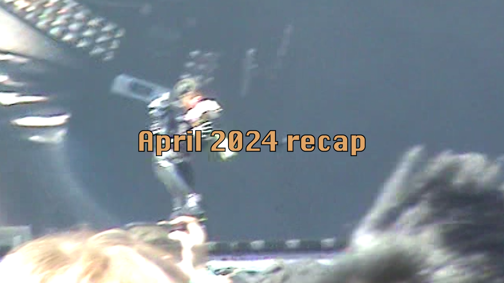 April 2024 recap.00_00_12_21.Still001.png