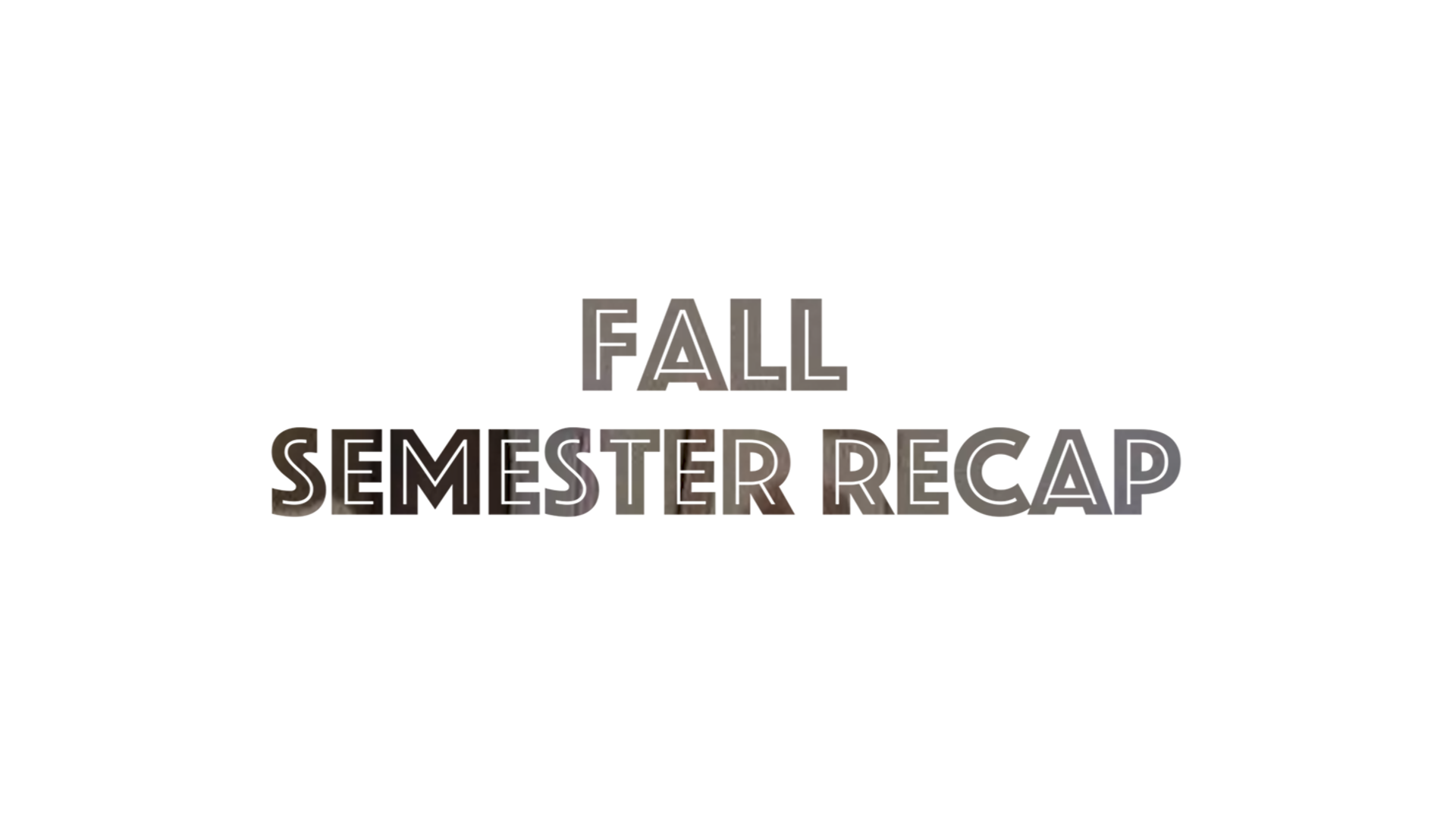 Fall Semester Recap