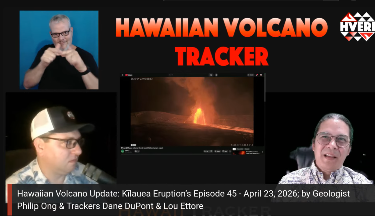 Hawaiian Volcano Update: Kīlauea Eruption’s Episode 45 - April 23, 2026