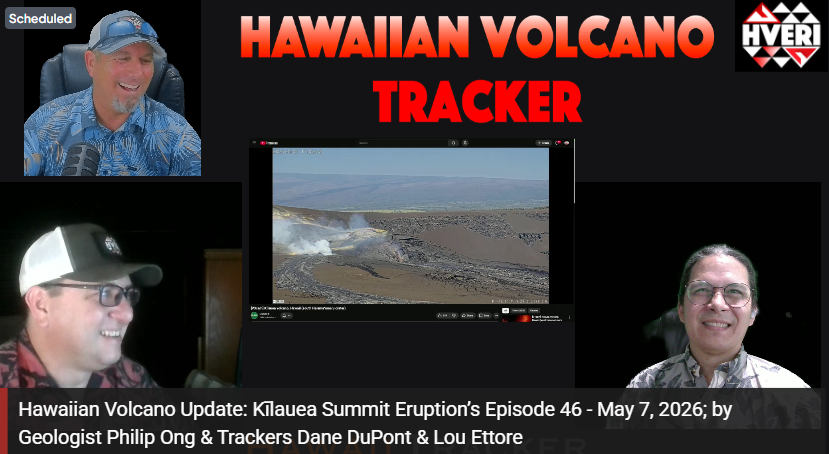 Hawaiian Volcano Update: Kīlauea Summit Eruption’s Episode 46 - May 7, 2026