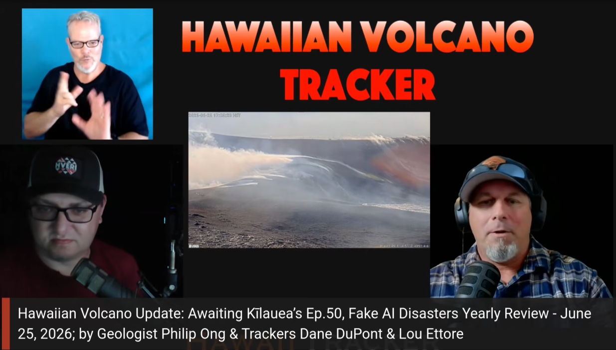 Hawaiian Volcano Update: Awaiting Kīlauea’s Ep.50, Fake AI Disasters Yearly Review&nbsp; - June 25, 2026